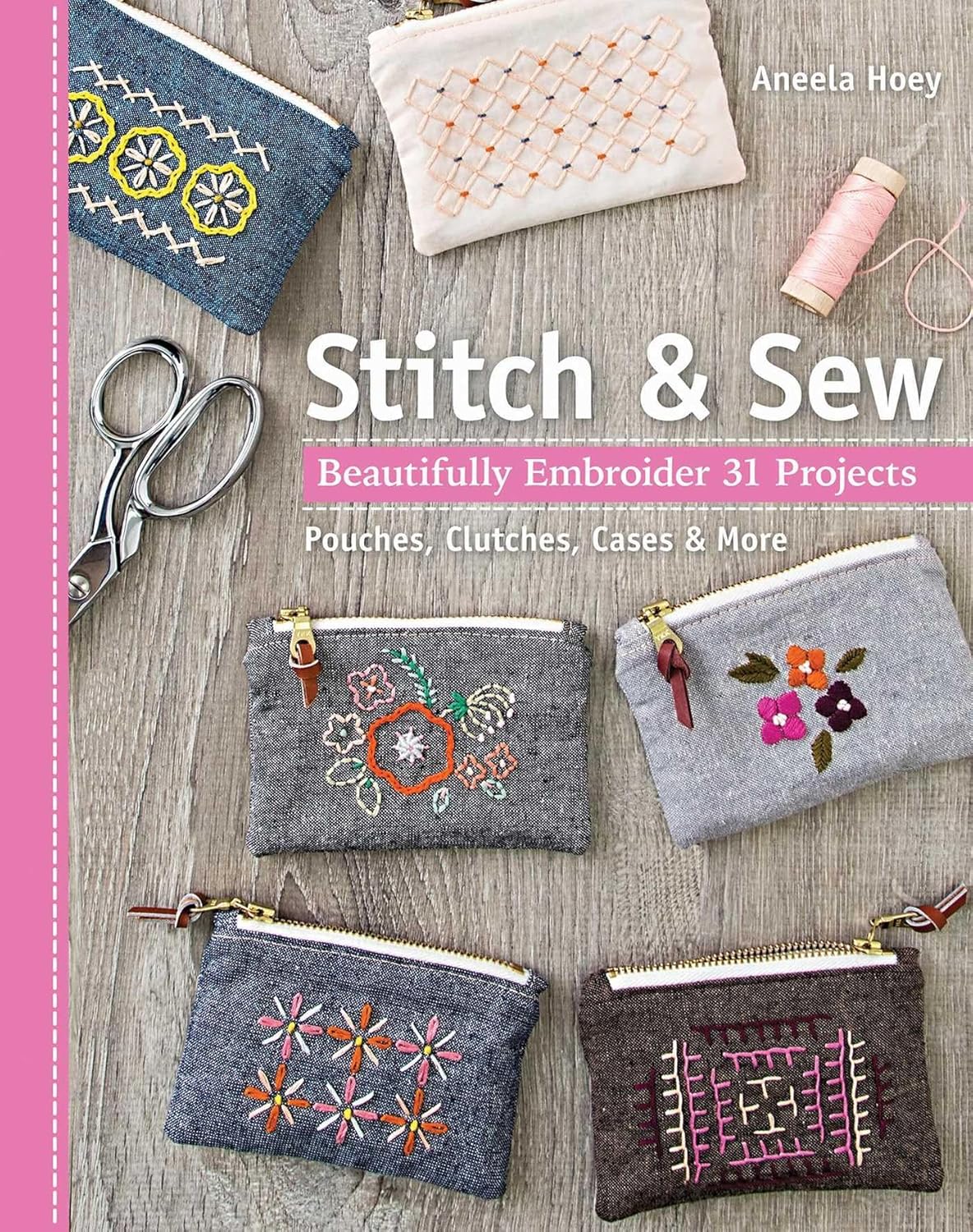 Stitch & Sew: Beautifully Embroider 31 Projects Paperback – by Aneela Hoey