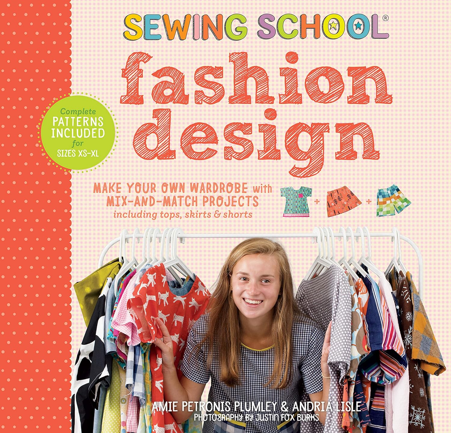 Sewing School ® Fashion Design: Make Your Own Wardrobe with Mix-and-Match Projects Including Tops, Skirts & Shorts Spiral-bound – by Amie Petronis Plumley & Andria Lisle