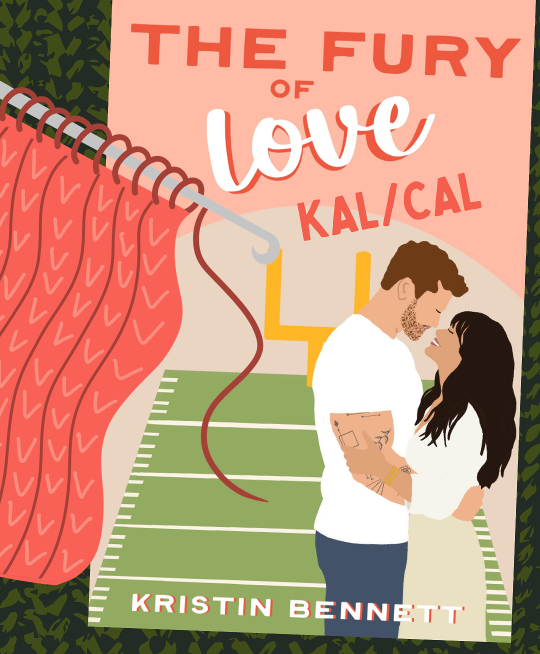 Book cover for 'The Fury of Love: Kal/Cal' by Kristin Bennett, featuring an illustrated couple embracing on a football field with a large pink knitted sweater in the foreground against a dark green patterned background.